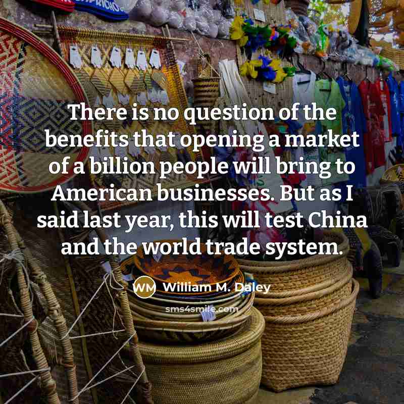 “There is no question of the benefits that opening a…” quote by William M. Daley