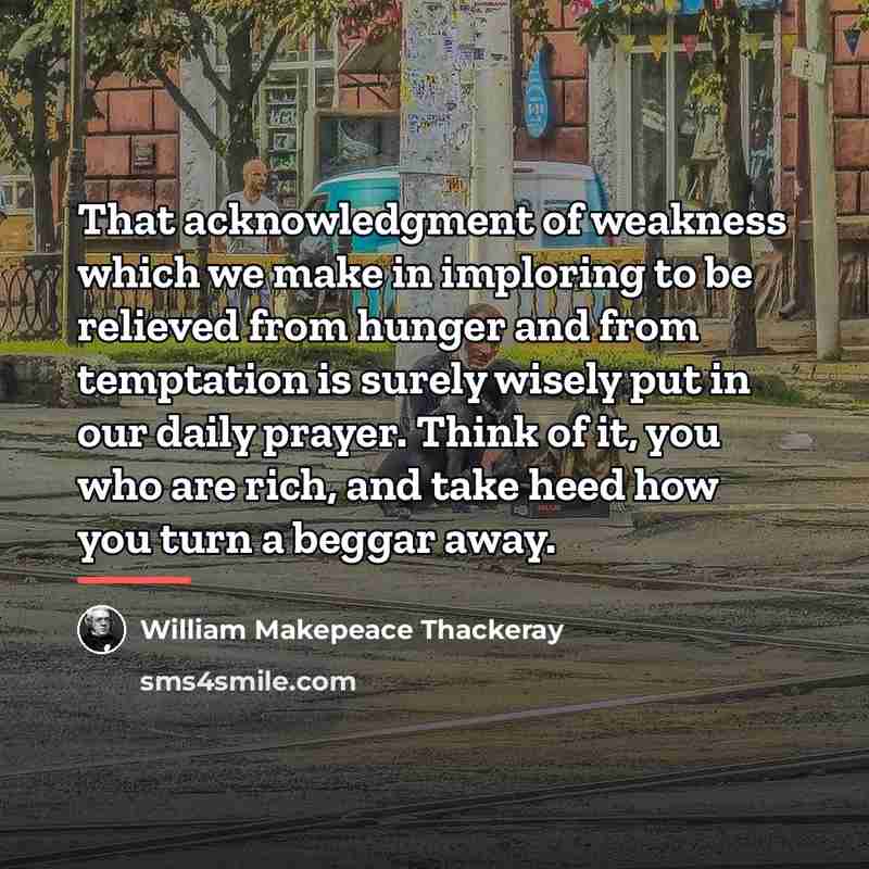 “That acknowledgment of weakness which we make in imploring to…” quote by William Makepeace Thackeray