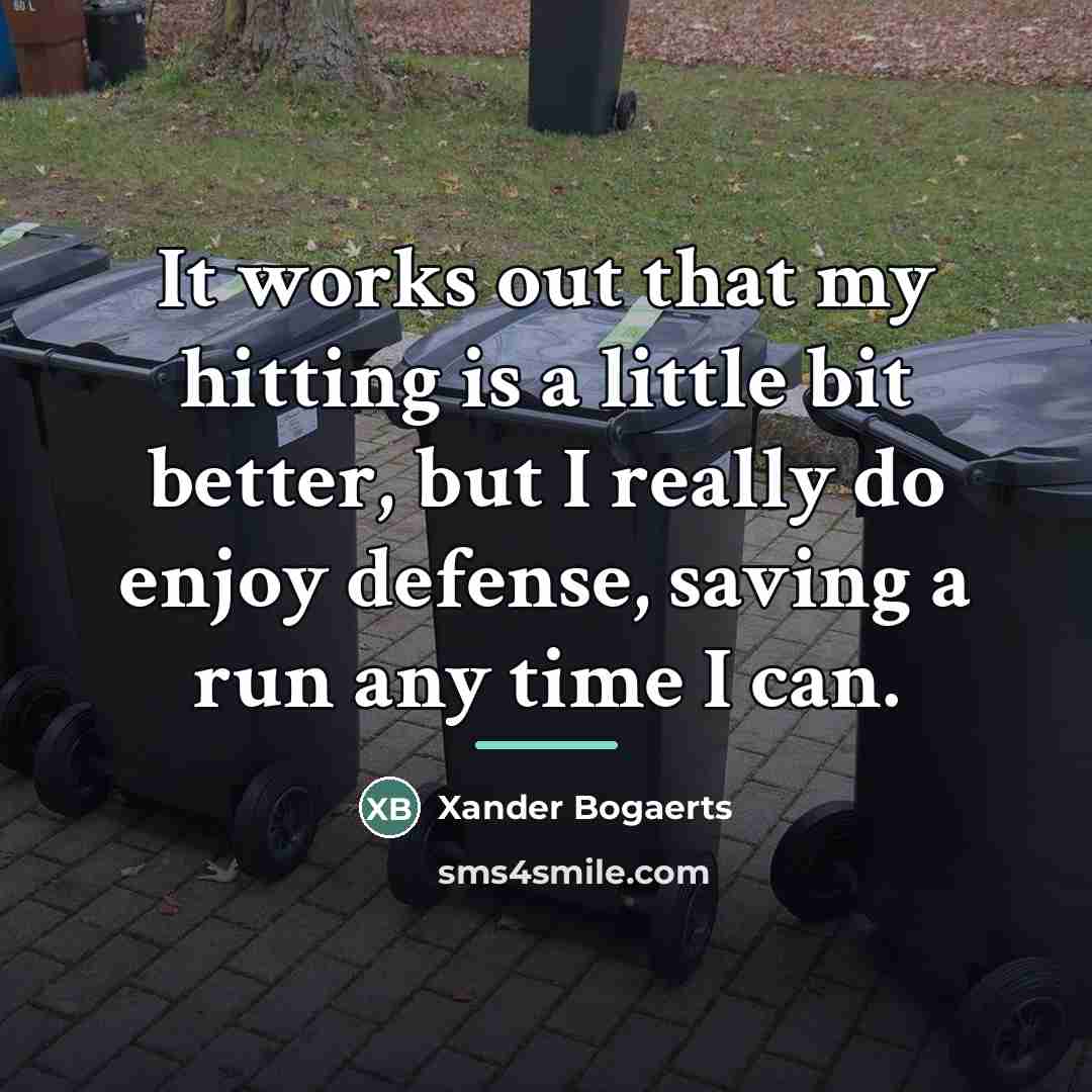 “It works out that my hitting is a little bit…” quote by Xander Bogaerts