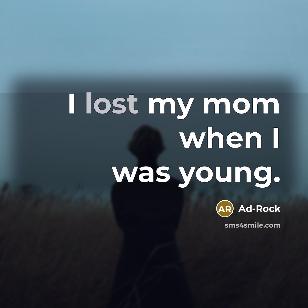 “I lost my mom when I was young.…” quote by Ad-Rock
