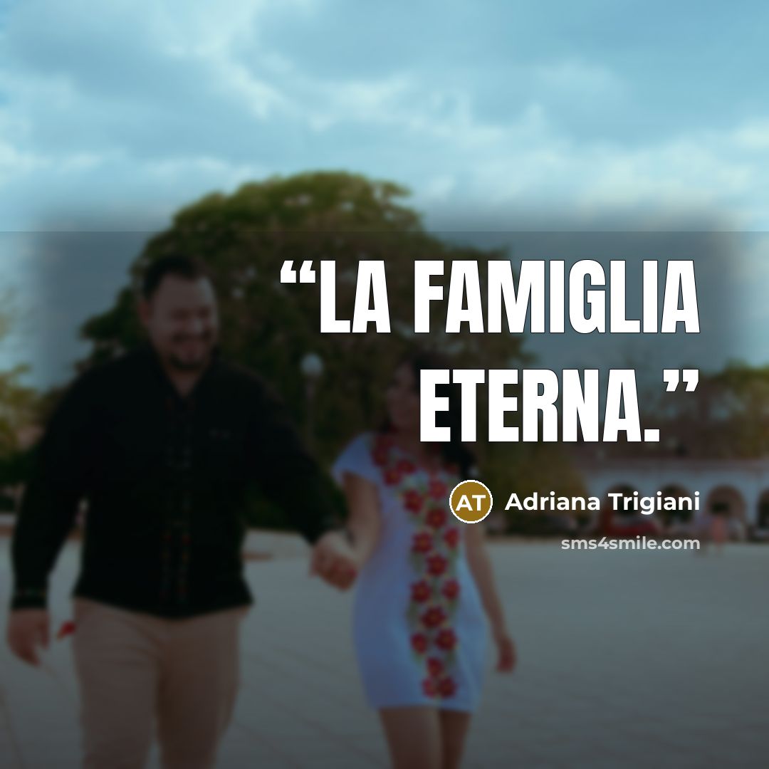 “La famiglia eterna.” quote by Adriana Trigiani