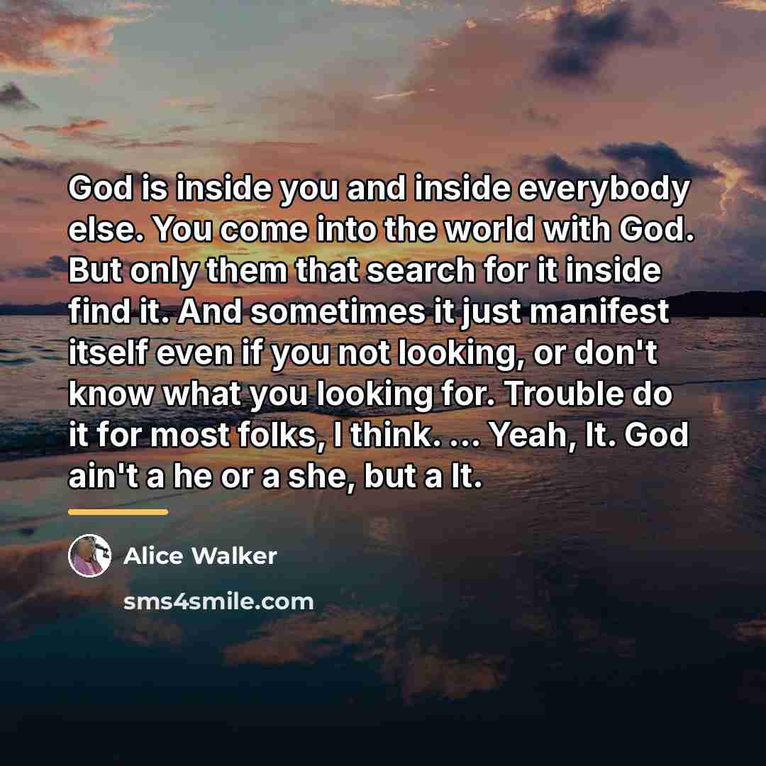 “God is inside you and inside everybody else. You come…” quote by Alice Walker