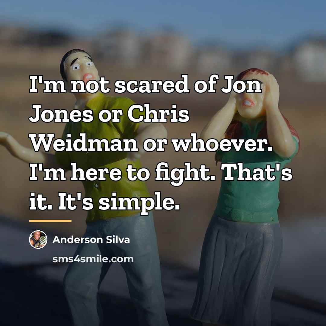 “I'm not scared of Jon Jones or Chris Weidman or…” quote by Anderson Silva