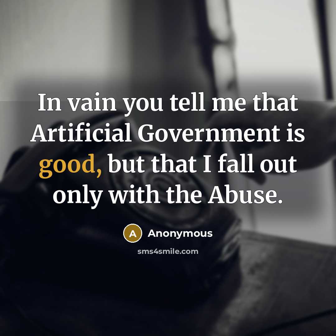 “In vain you tell me that Artificial Government is good,…” quote by Anonymous