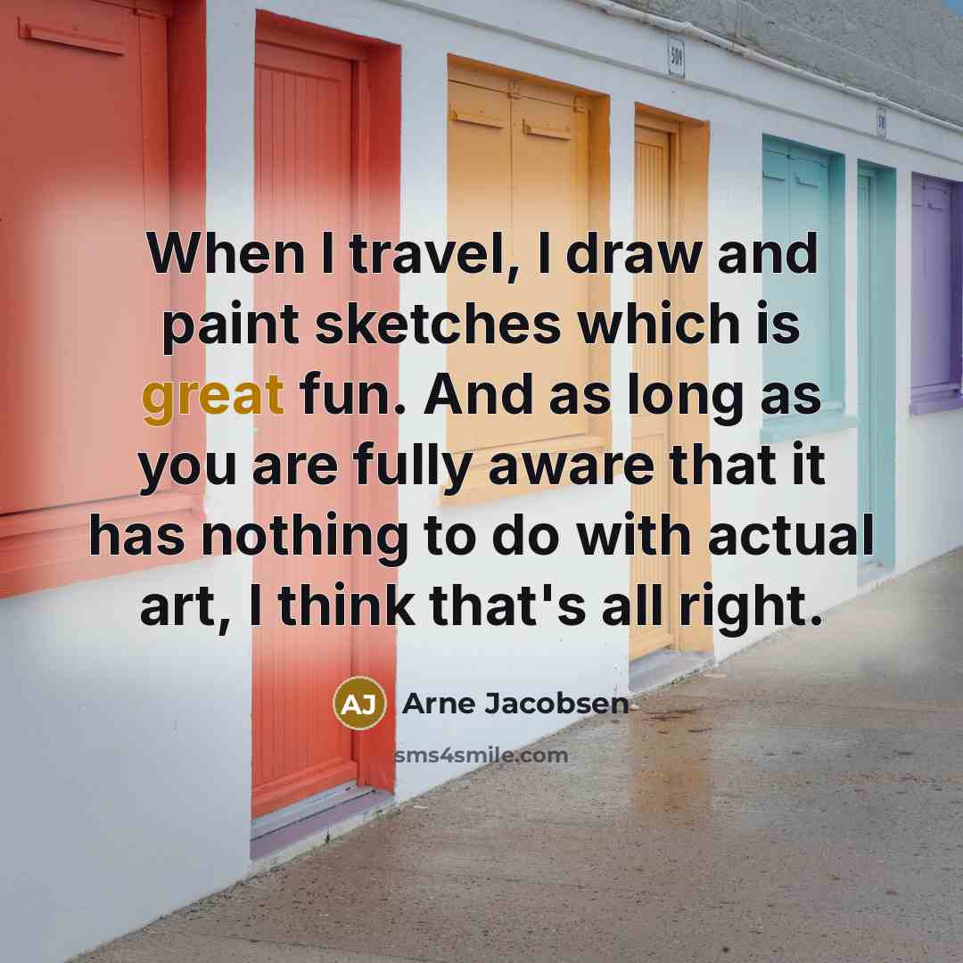 “When I travel, I draw and paint sketches which is…” quote by Arne Jacobsen