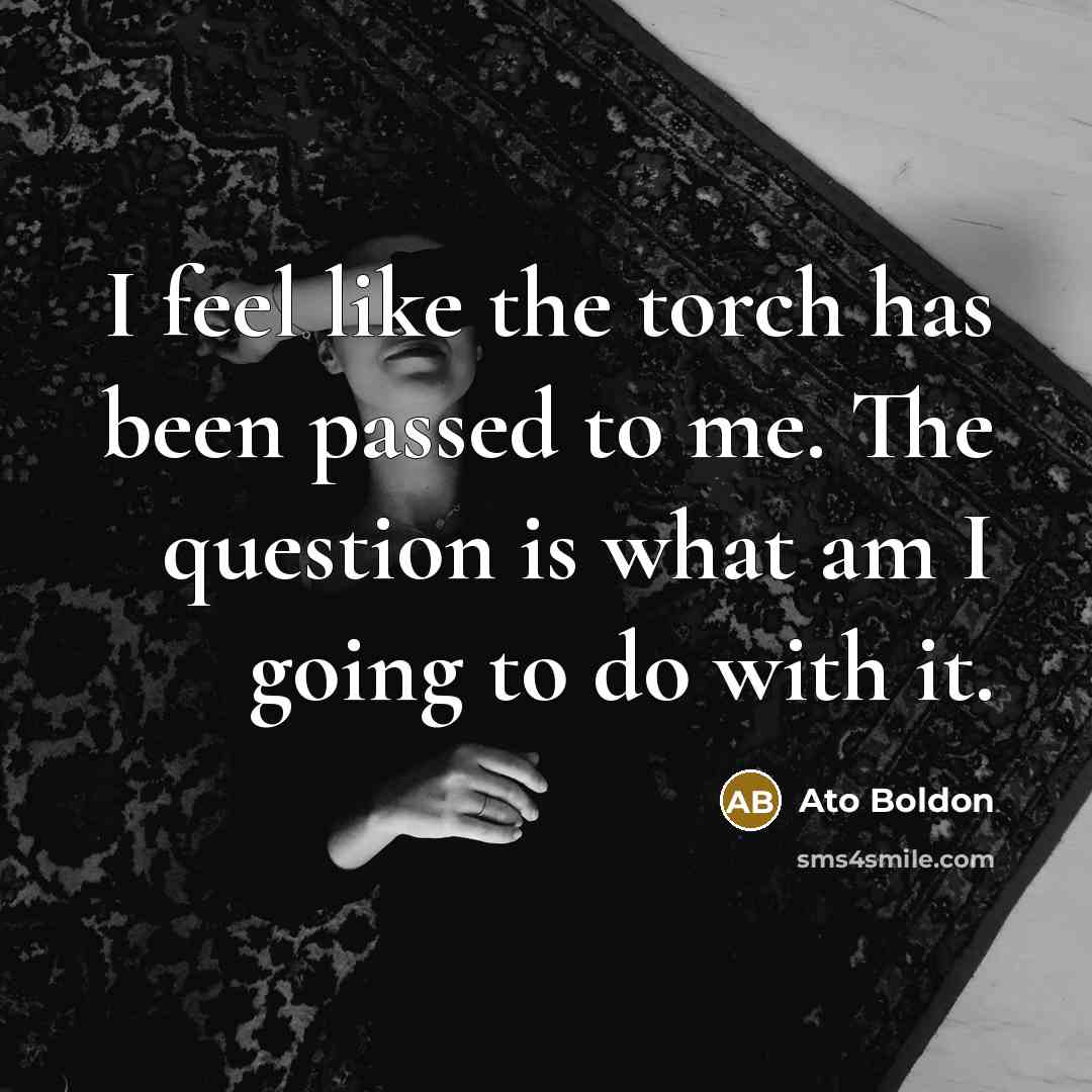 “I feel like the torch has been passed to me.…” quote by Ato Boldon