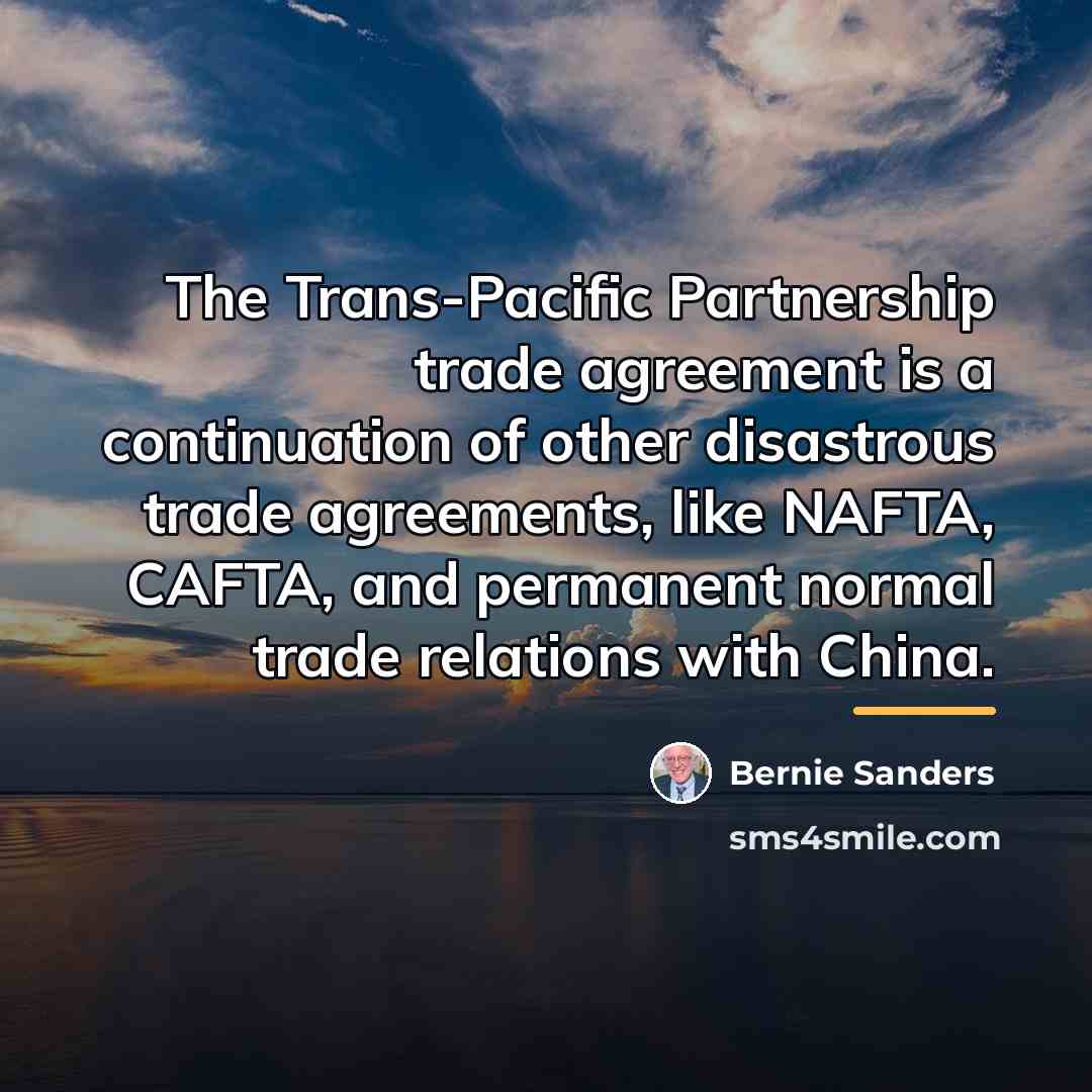“The Trans-Pacific Partnership trade agreement is a continuation of other…” quote by Bernie Sanders