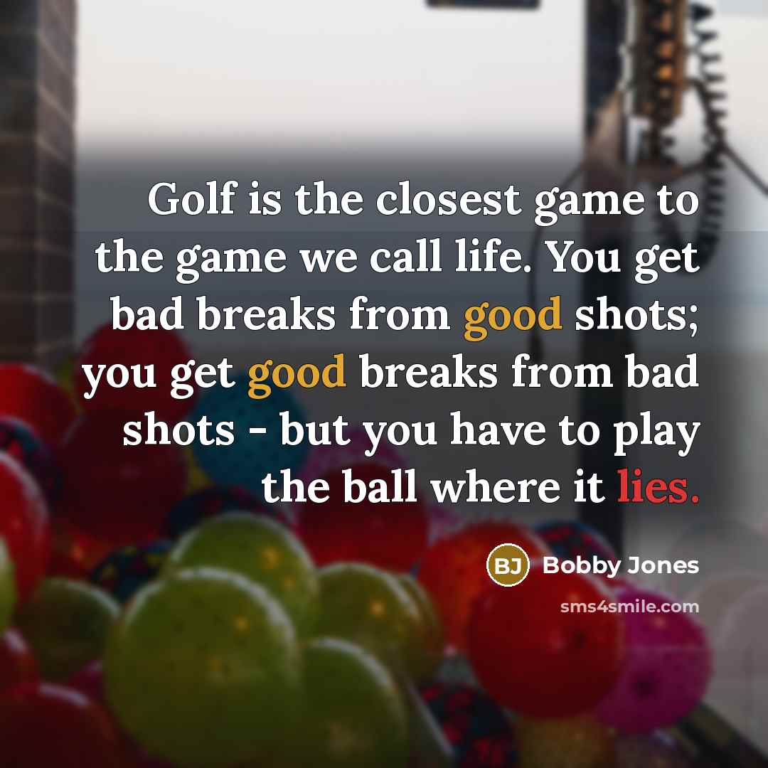 “Golf is the closest game to the game we call…” quote by Bobby Jones