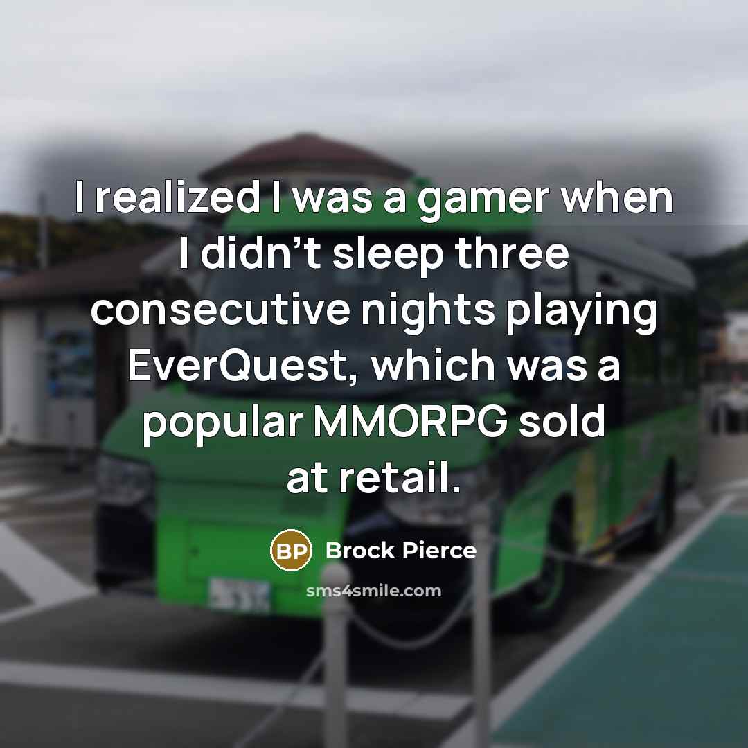 “I realized I was a gamer when I didn't sleep…” quote by Brock Pierce