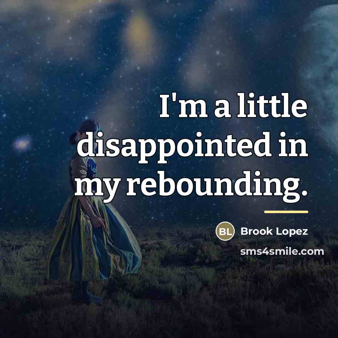 “I'm a little disappointed in my rebounding.…” quote by Brook Lopez