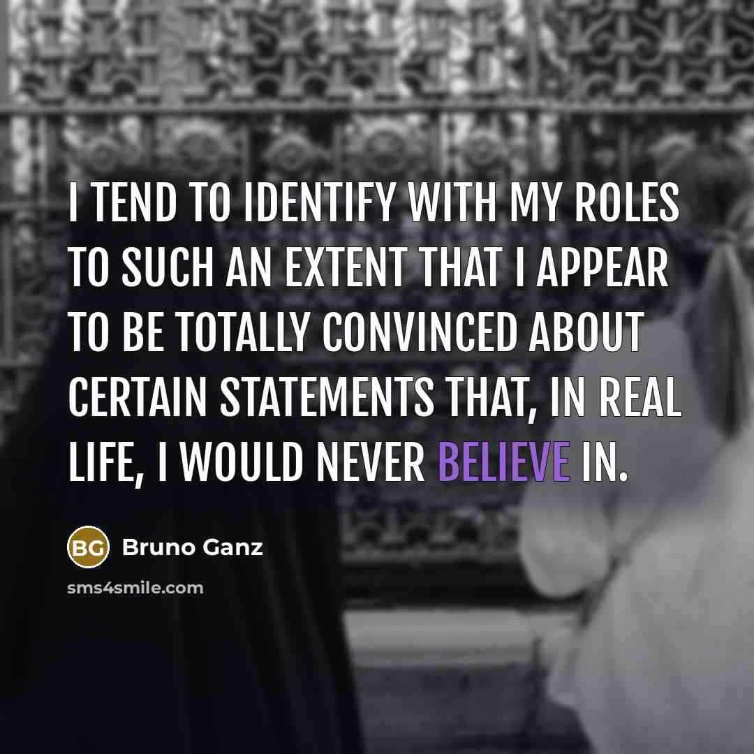 “I tend to identify with my roles to such an…” quote by Bruno Ganz