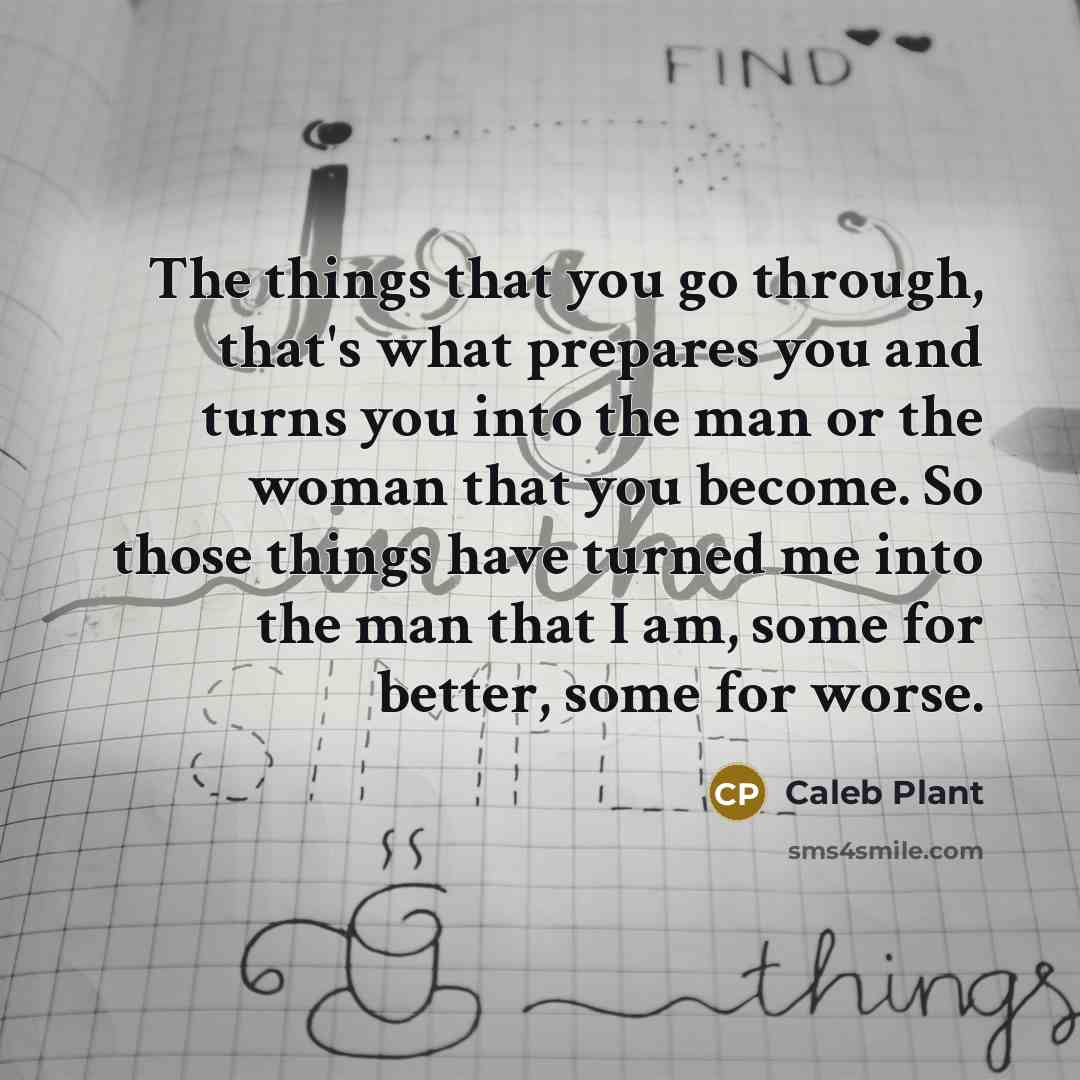 “The things that you go through, that's what prepares you…” quote by Caleb Plant