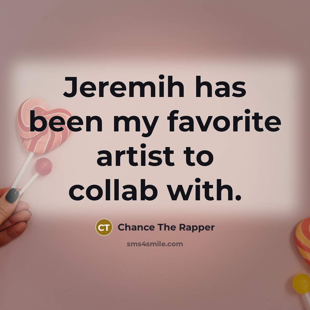 “Jeremih has been my favorite artist to collab with.…” quote by Chance the Rapper