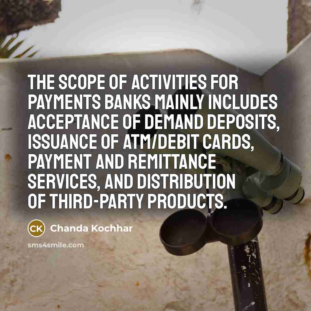 “The scope of activities for payments banks mainly includes acceptance…” quote by Chanda Kochhar