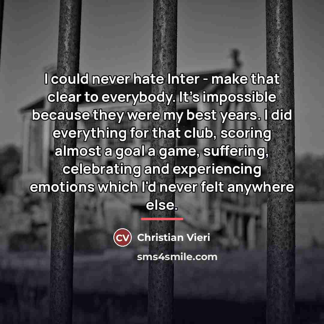 “I could never hate Inter - make that clear to…” quote by Christian Vieri