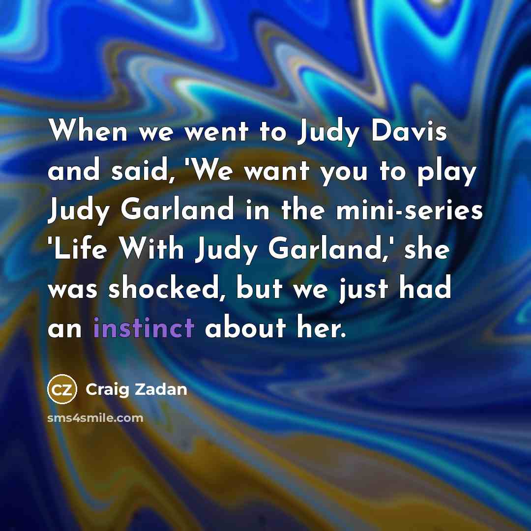 “When we went to Judy Davis and said, 'We want…” quote by Craig Zadan