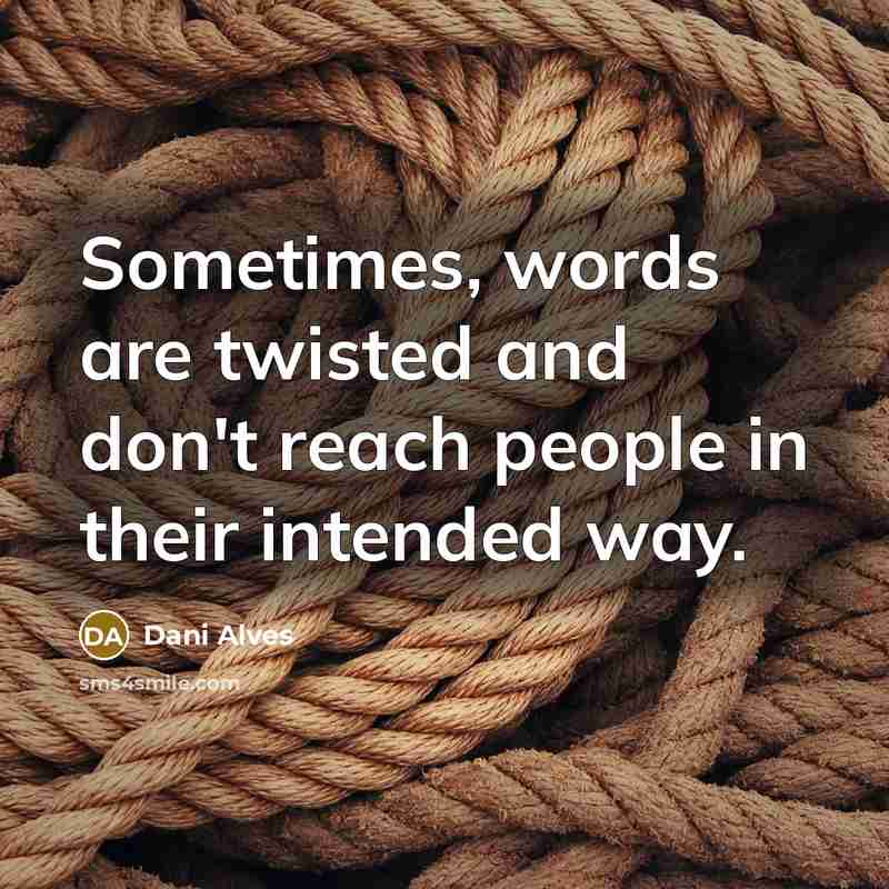 “Sometimes, words are twisted and don't reach people in their…” quote by Dani Alves