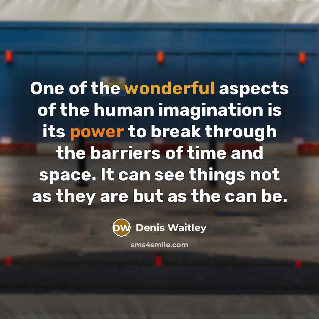 “One of the wonderful aspects of the human imagination is…” quote by Denis Waitley