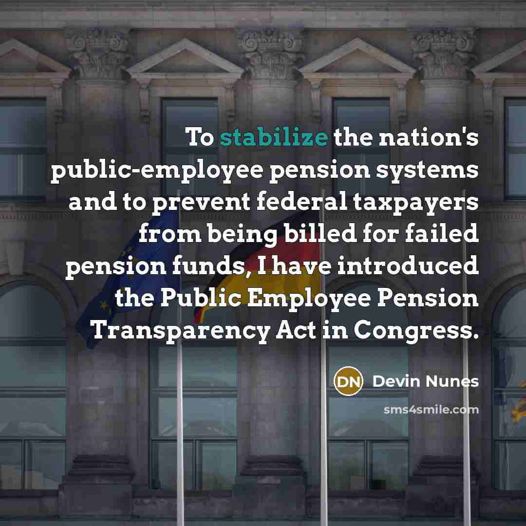 “To stabilize the nation's public-employee pension systems and to prevent…” quote by Devin Nunes