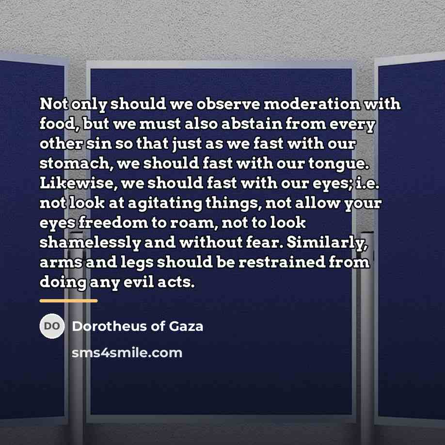 “Not only should we observe moderation with food, but we…” quote by Dorotheus of Gaza