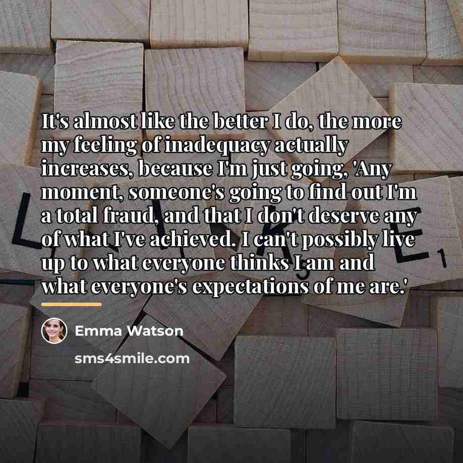 “It's almost like the better I do, the more my…” quote by Emma Watson