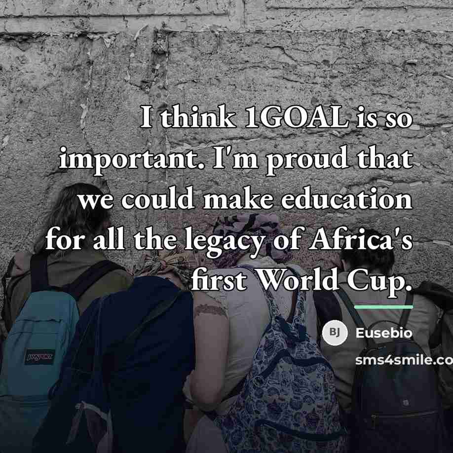 “I think 1GOAL is so important. I'm proud that we…” quote by Eusebio