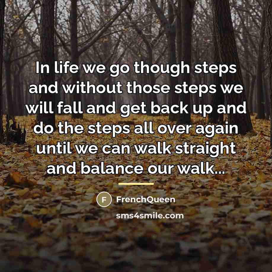 “In life we go though steps and without those steps…” quote by Frenchqueen