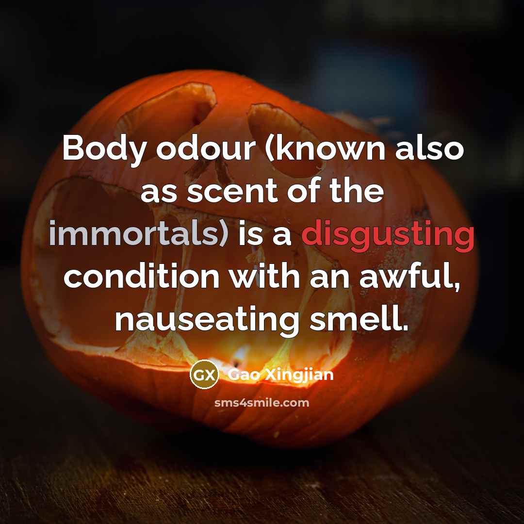 “Body odour (known also as scent of the immortals) is…” quote by Gao Xingjian
