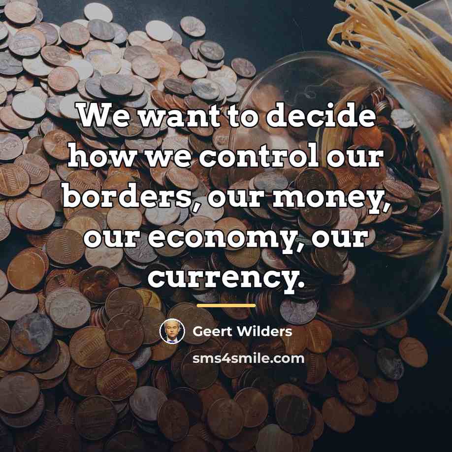 “We want to decide how we control our borders, our…” quote by Geert Wilders