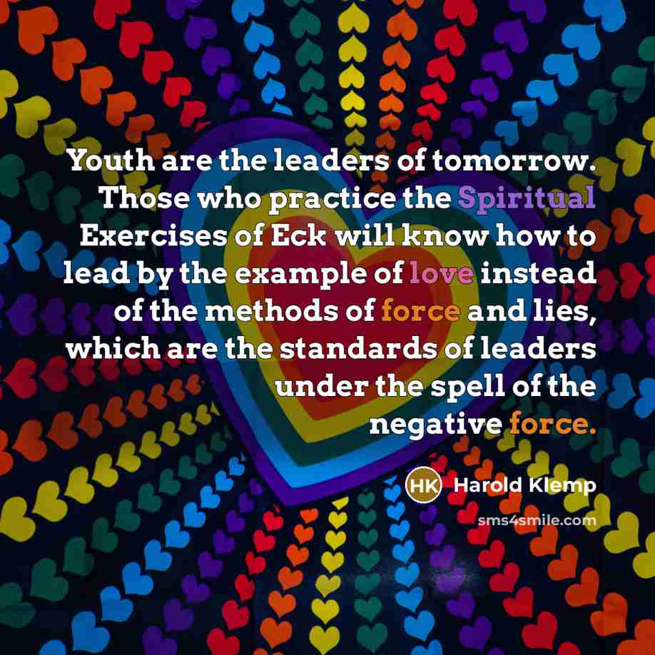 “Youth are the leaders of tomorrow. Those who practice the…” quote by Harold Klemp