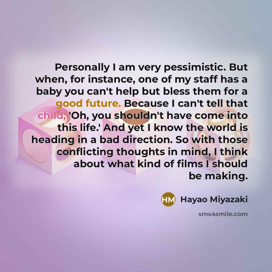 “Personally I am very pessimistic. But when, for instance, one…” quote by Hayao Miyazaki