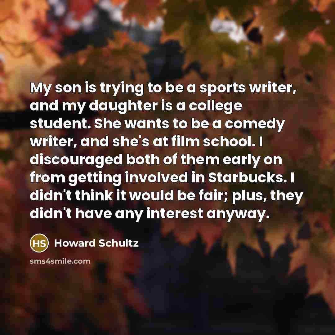 “My son is trying to be a sports writer, and…” quote by Howard Schultz