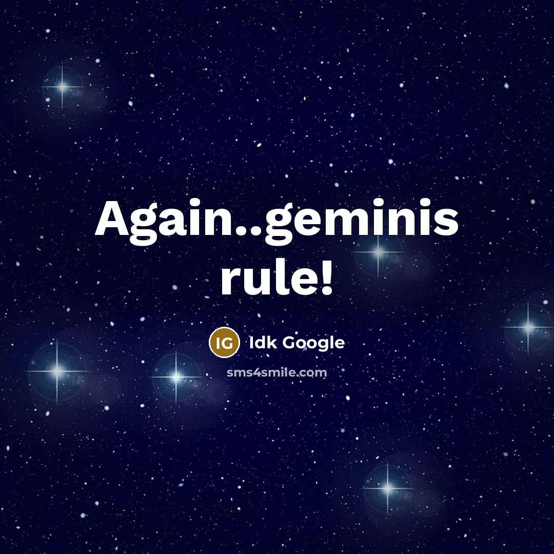 “Again..geminis rule!” quote by Idk Google