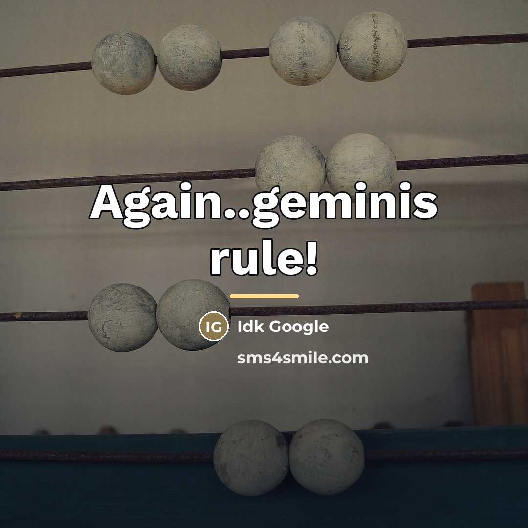 “Again..geminis rule!…” quote by Idk Google