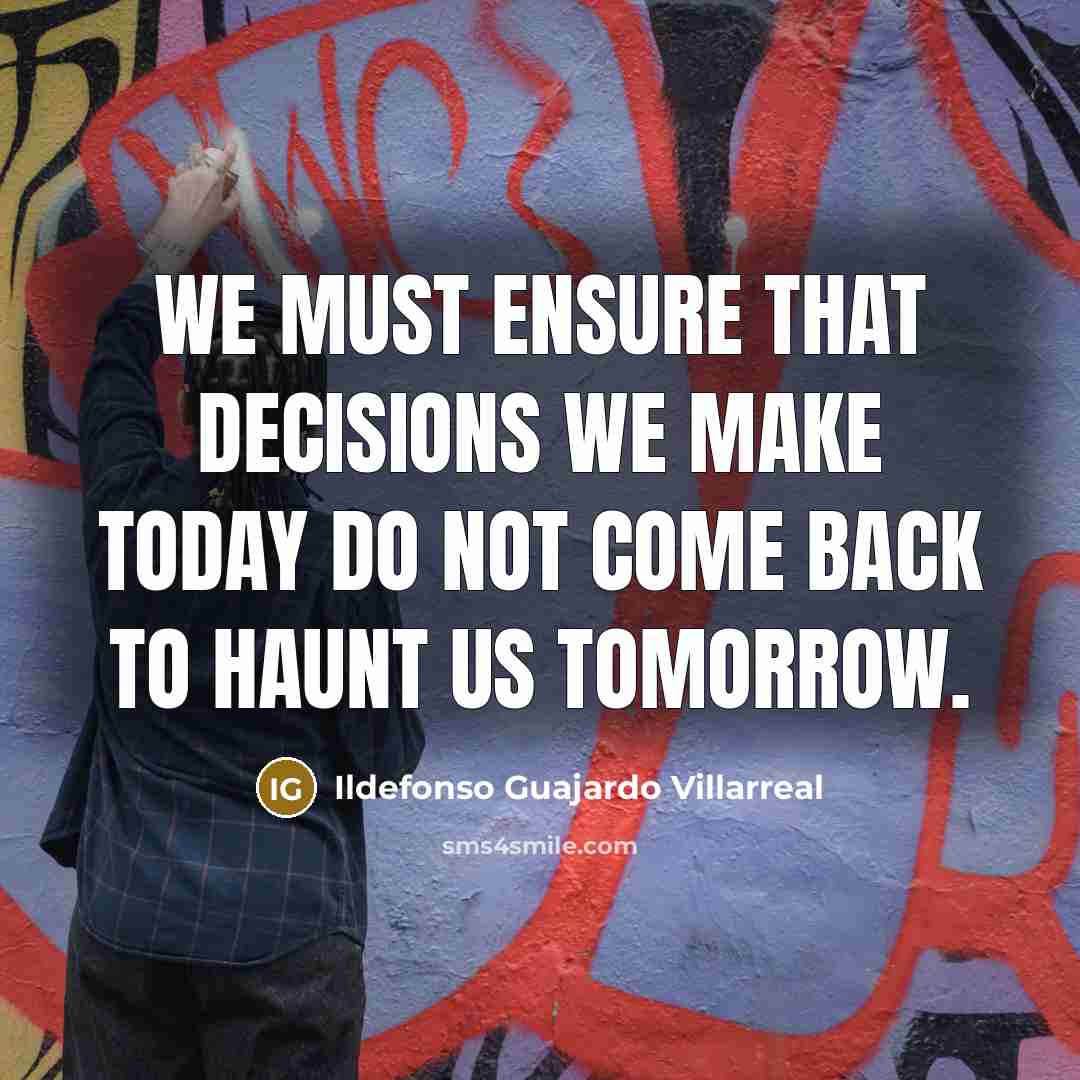 “We must ensure that decisions we make today do not…” quote by Ildefonso Guajardo Villarreal