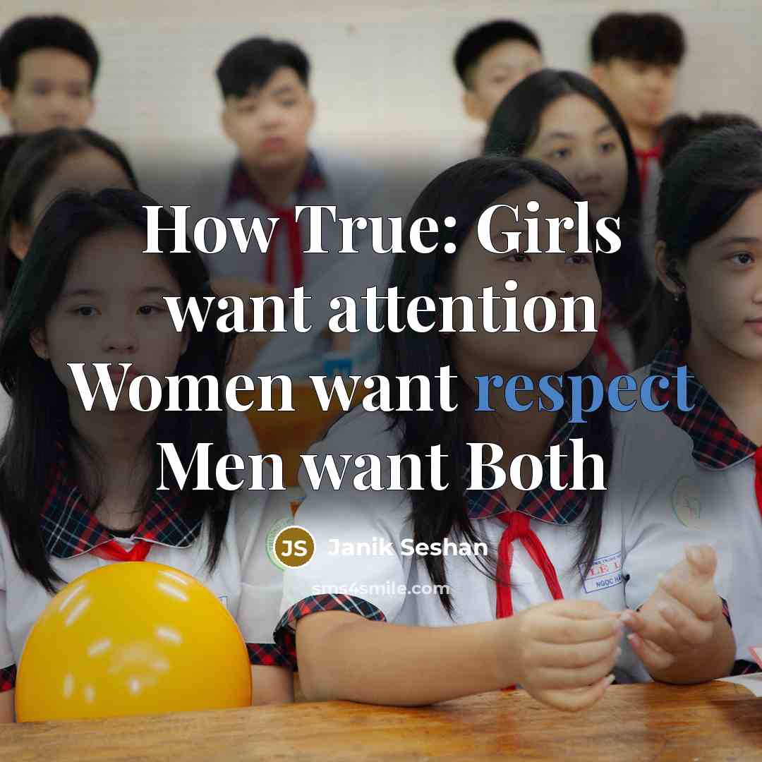 “How True: Girls want attention Women want respect Men want Both” quote by Janik Seshan
