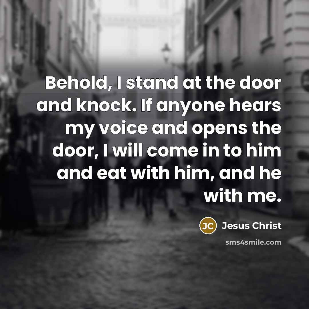 “Behold, I stand at the door and knock. If anyone…” quote by Jesus Christ
