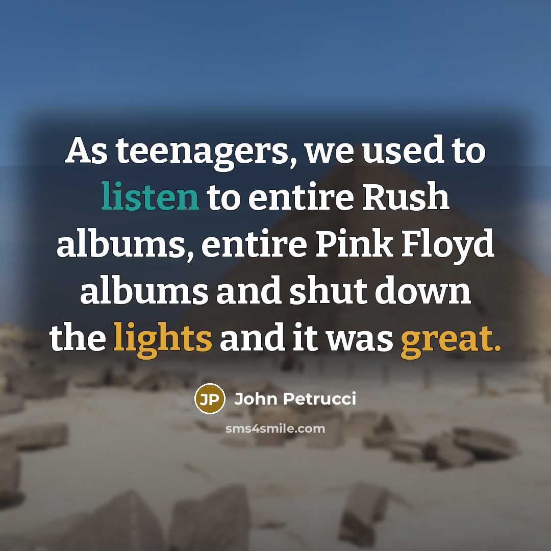 “As teenagers, we used to listen to entire Rush albums,…” quote by John Petrucci