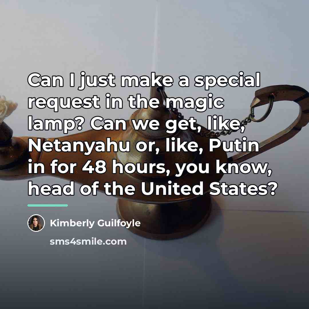“Can I just make a special request in the magic…” quote by Kimberly Guilfoyle