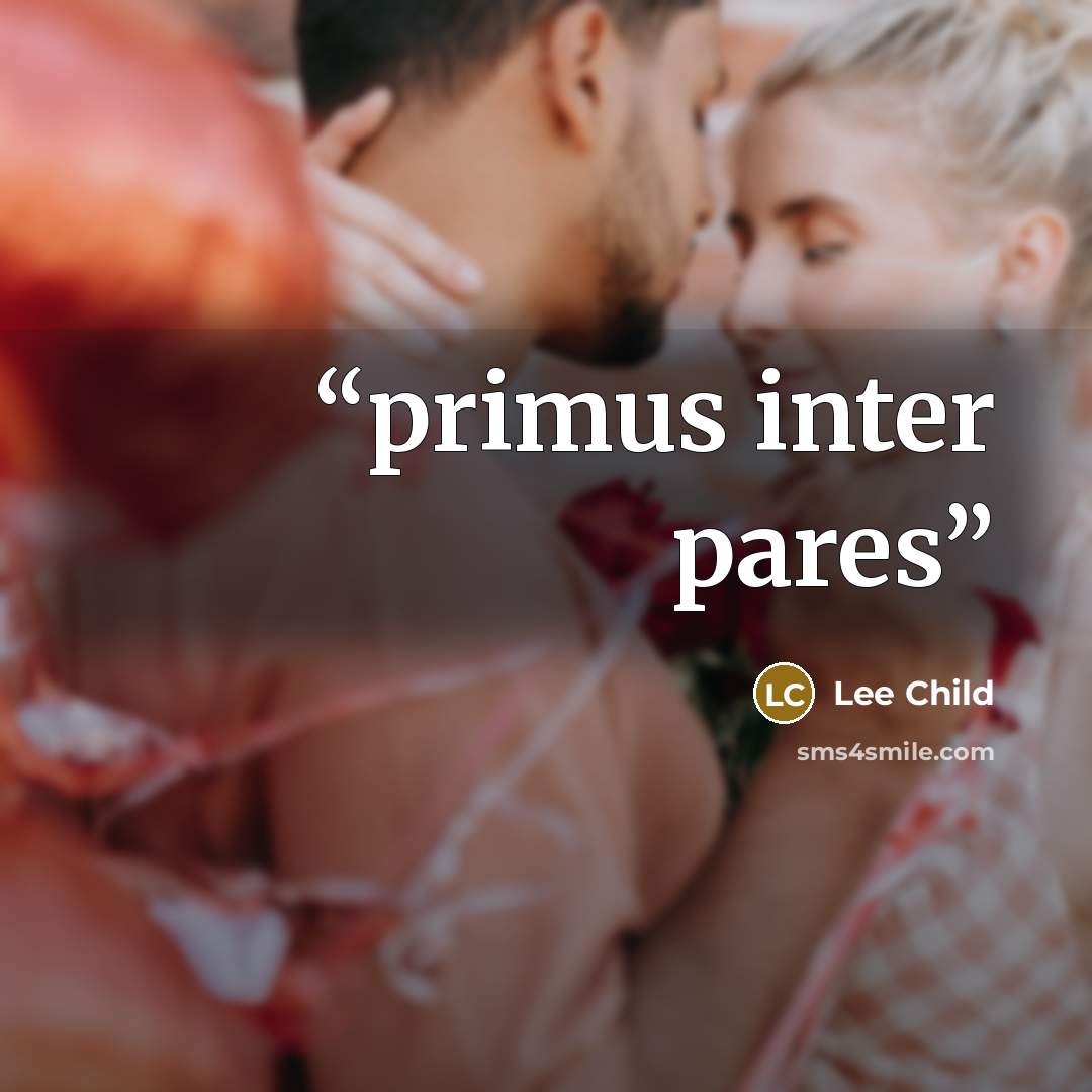 “primus inter pares” quote by Lee Child
