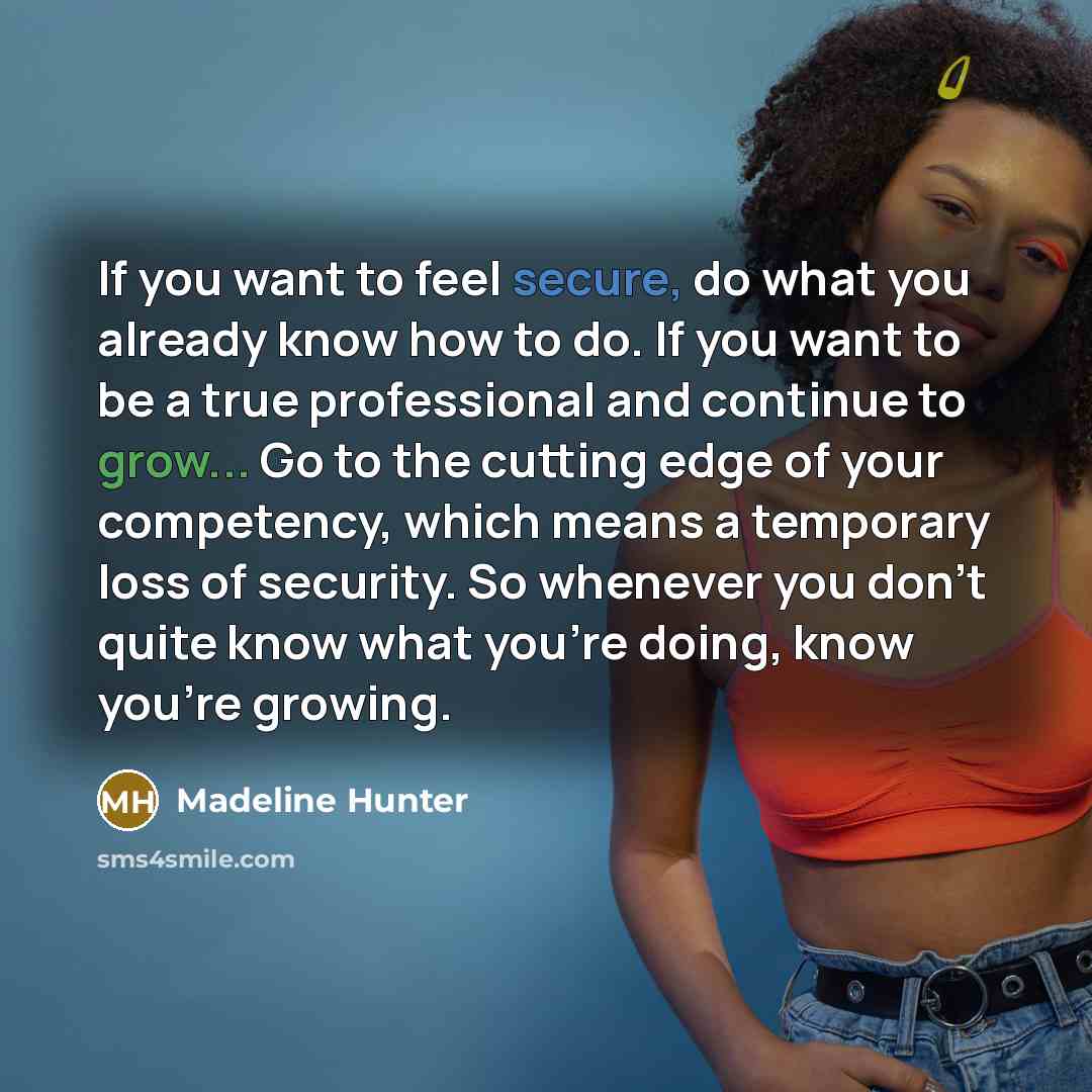 “If you want to feel secure, do what you already…” quote by Madeline Hunter