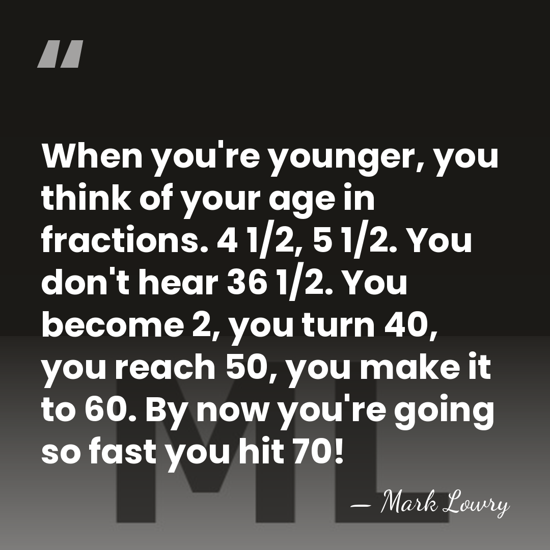 When you're younger, you think of your age in fractions. 4 1/2,&hellip; - Mark Lowry