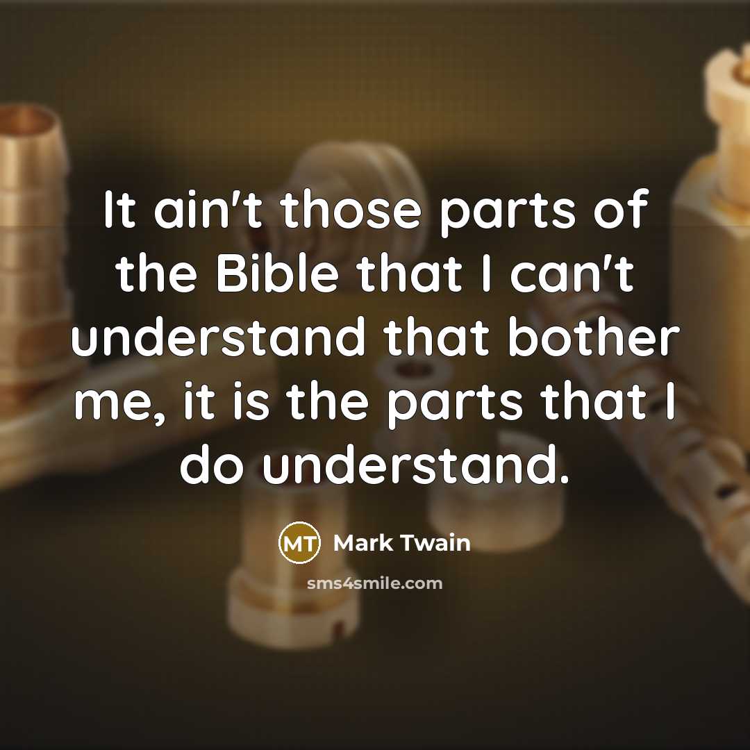 “It ain't those parts of the Bible that I can't…” quote by Mark Twain
