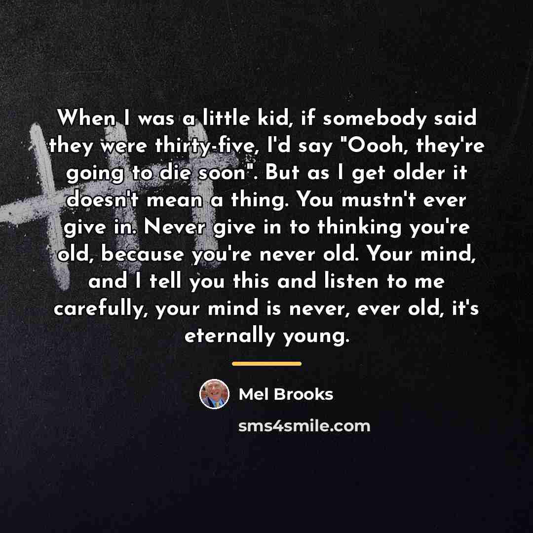 “When I was a little kid, if somebody said they…” quote by Mel Brooks
