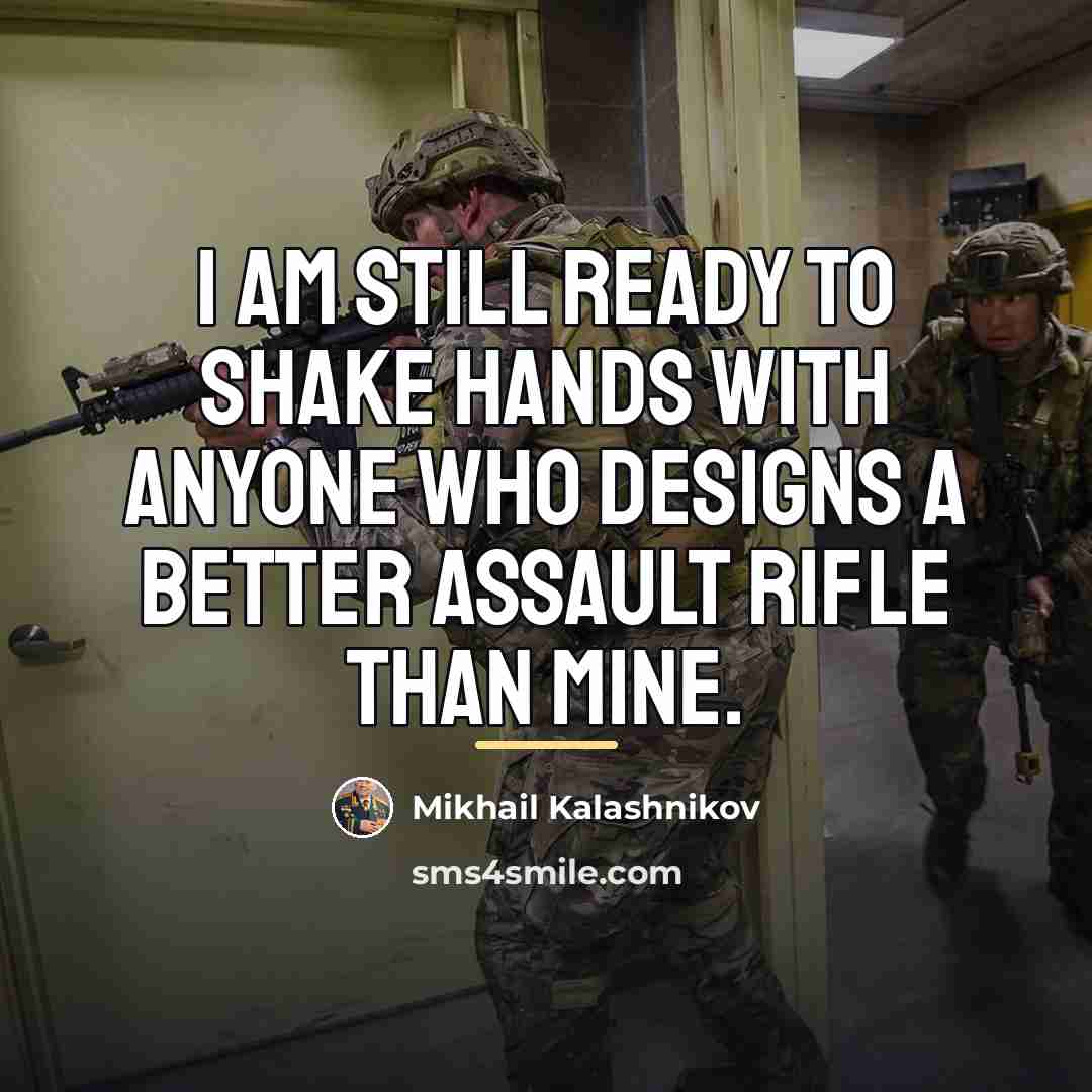 “I am still ready to shake hands with anyone who…” quote by Mikhail Kalashnikov