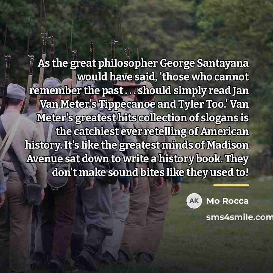 “As the great philosopher George Santayana would have said, 'those…” quote by Mo Rocca