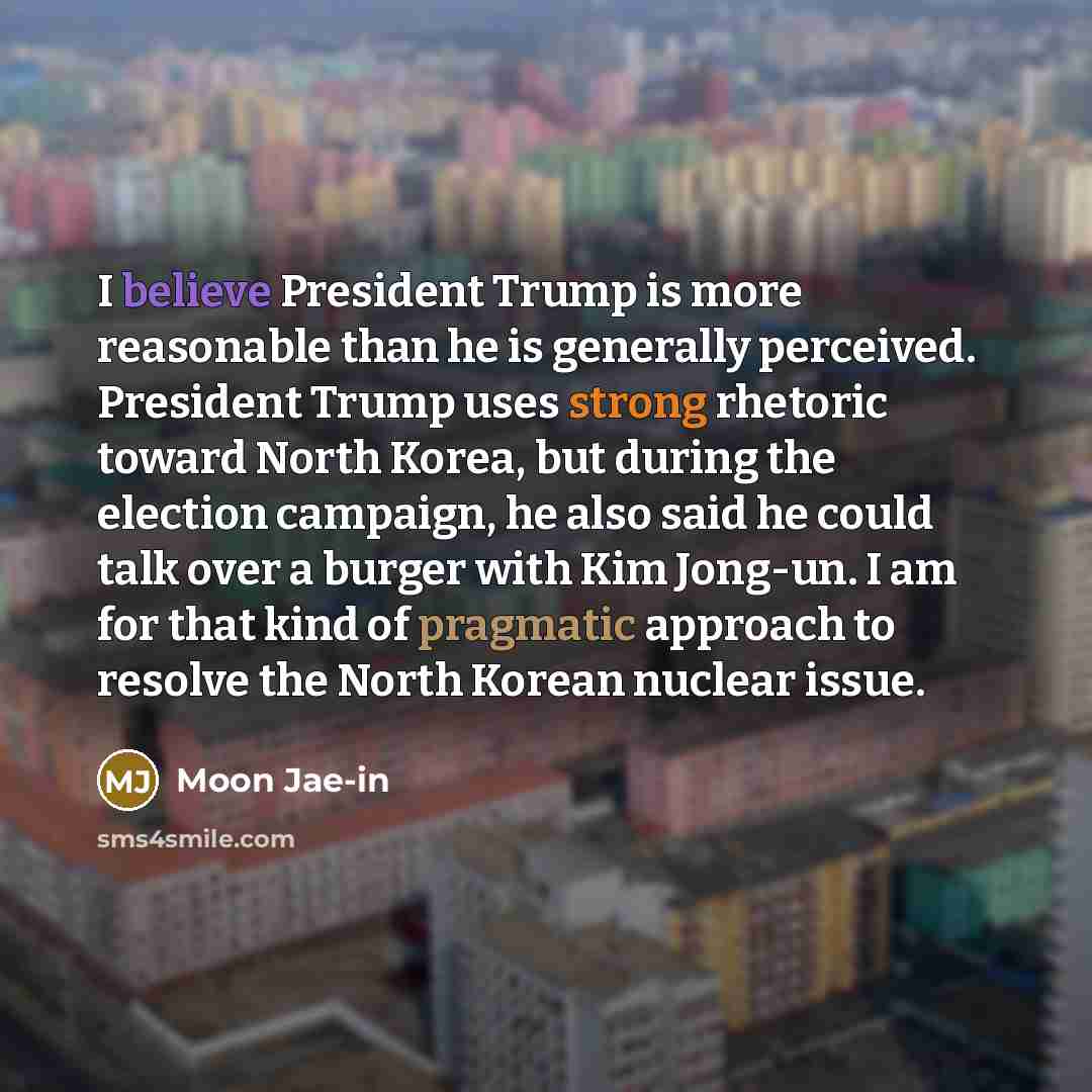 “I believe President Trump is more reasonable than he is…” quote by Moon Jae-in