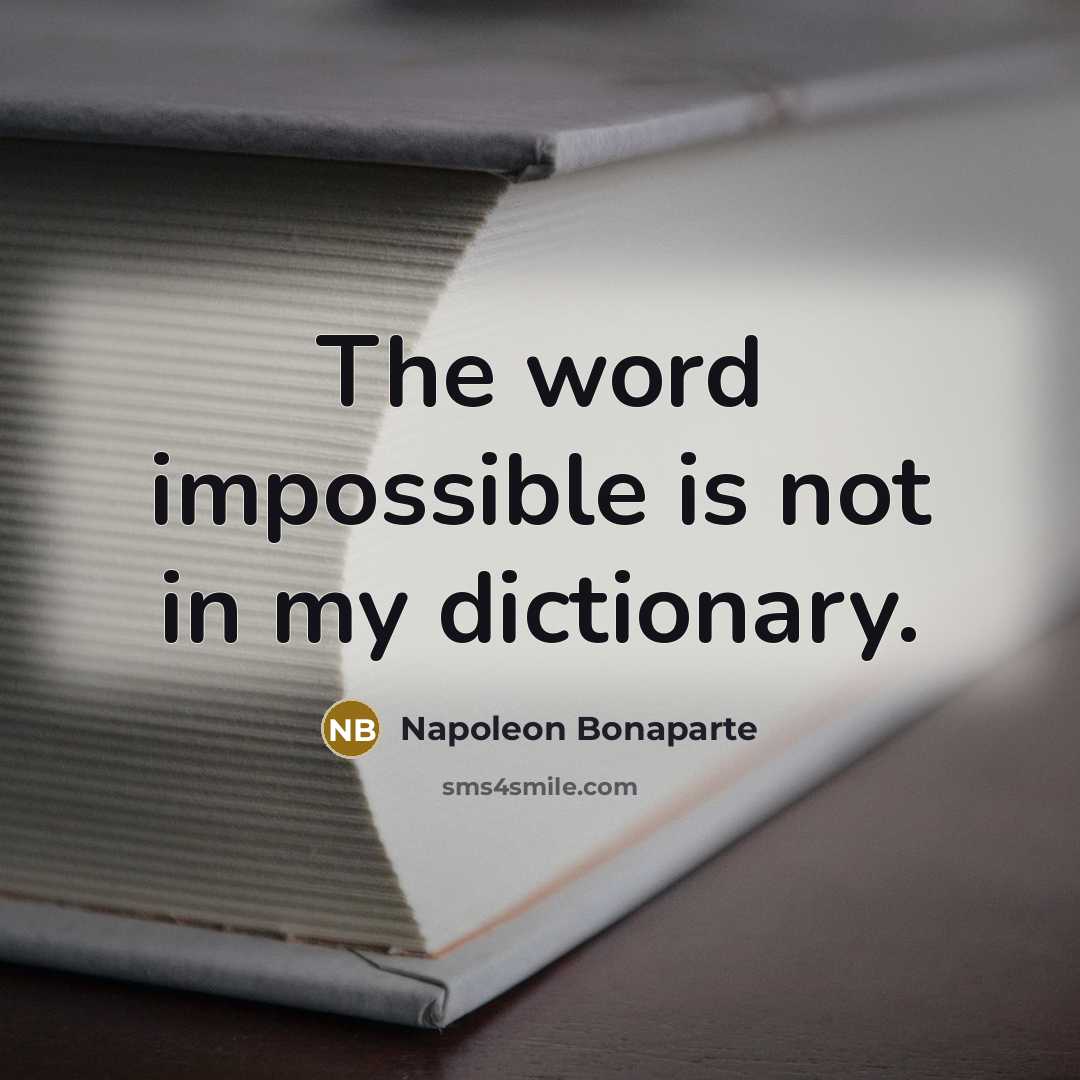 “The word impossible is not in my dictionary.…” quote by Napoleon Bonaparte