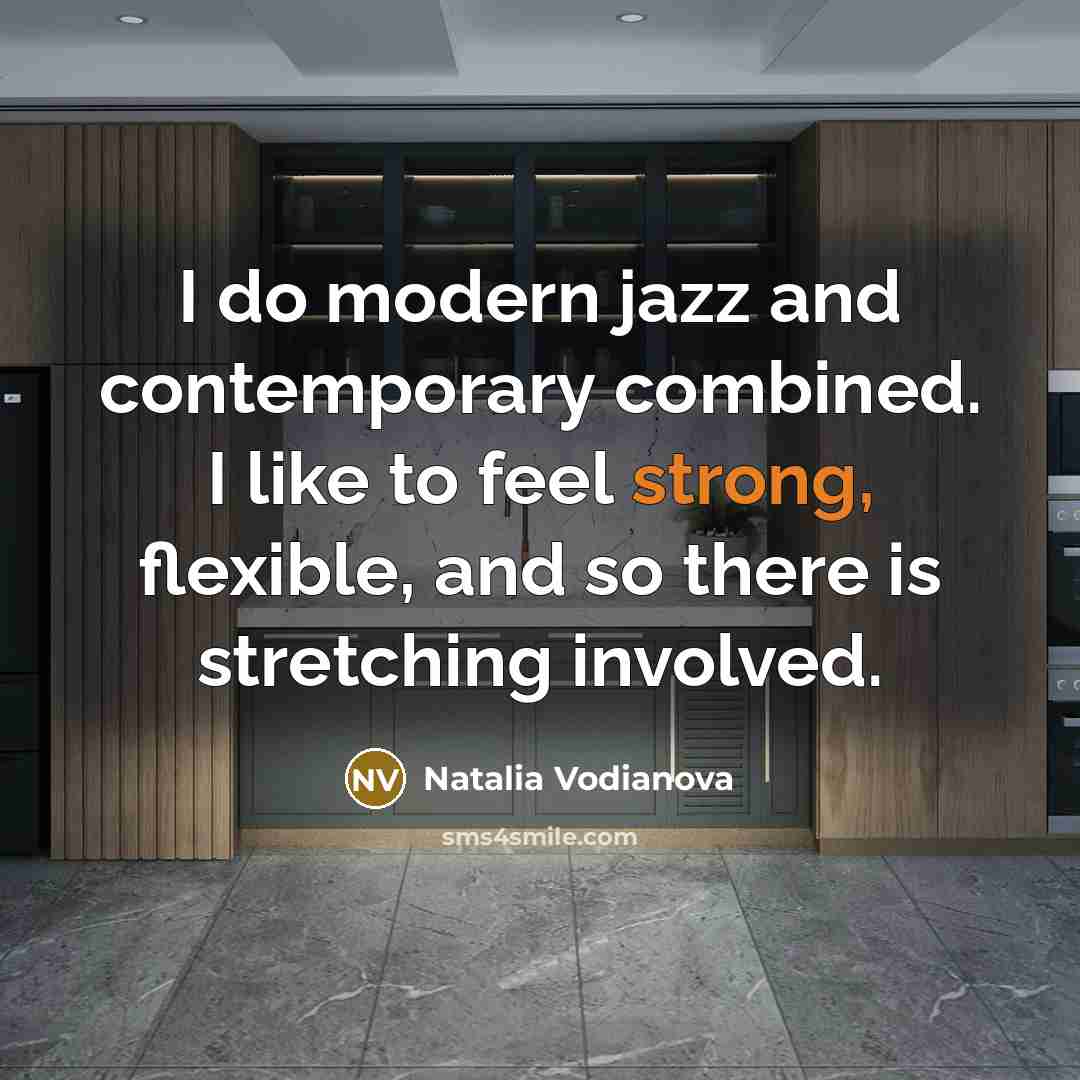 “I do modern jazz and contemporary combined. I like to…” quote by Natalia Vodianova