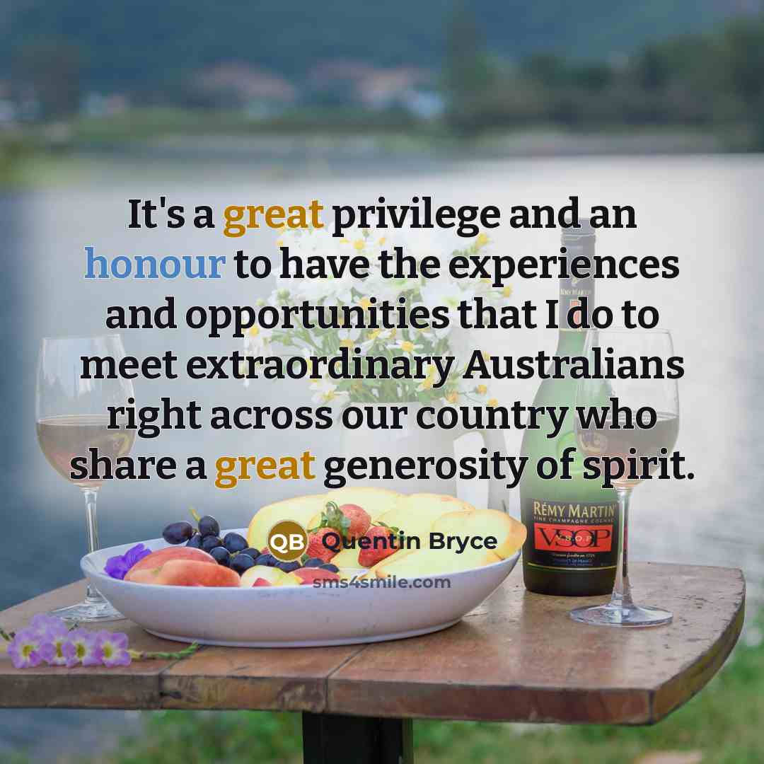 “It's a great privilege and an honour to have the…” quote by Quentin Bryce